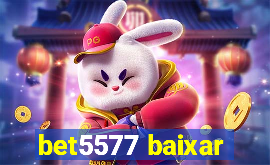 bet5577 baixar